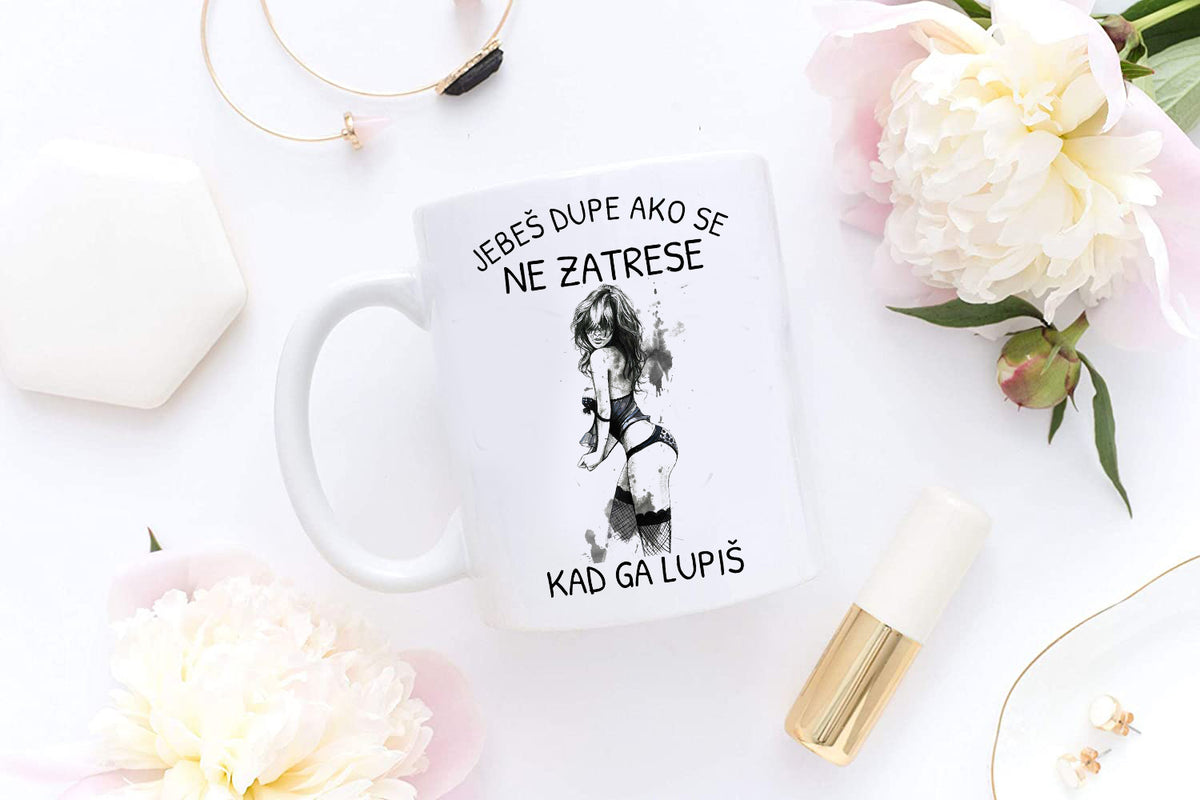 Jebeš dupe ako se ne zatrese kad ga lupiš