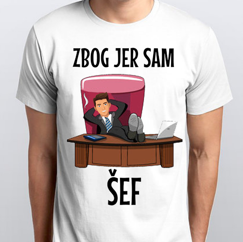 Zbog jer sam šef - muška majica