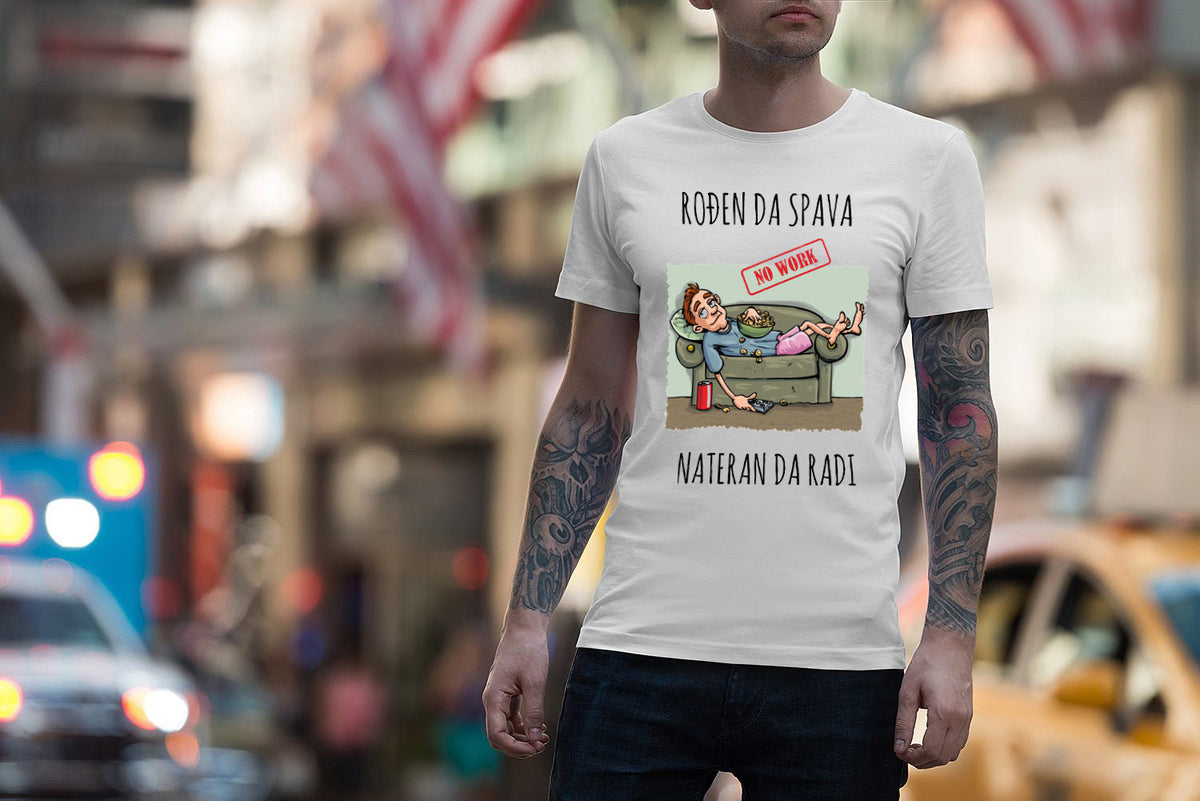 Rođen da spava, nateran da radi - muška majica
