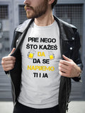 Pre nego što kažeš da se ti i ja slažemo - muška majica