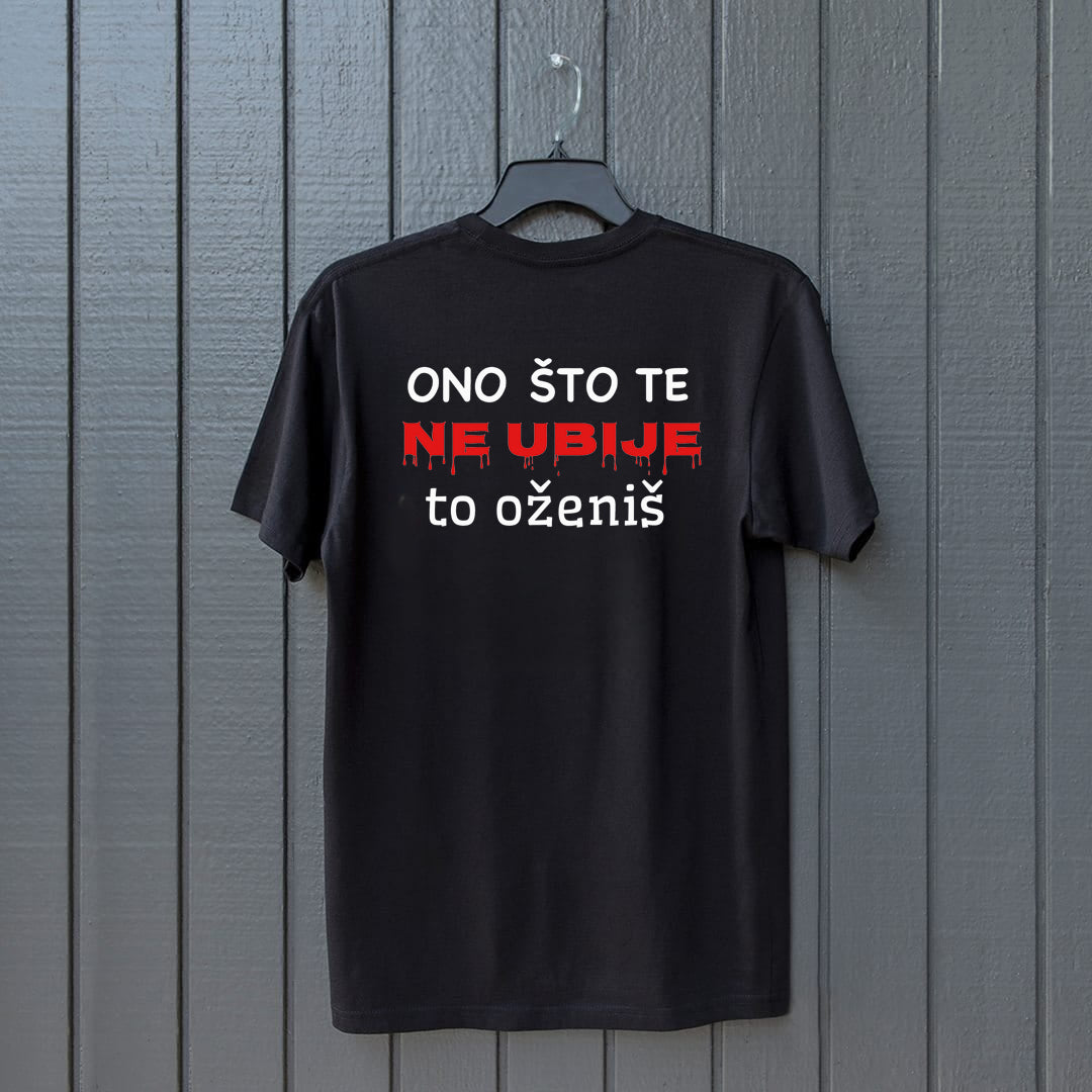 Ono što te ne ubije, to oženiš - muška majica