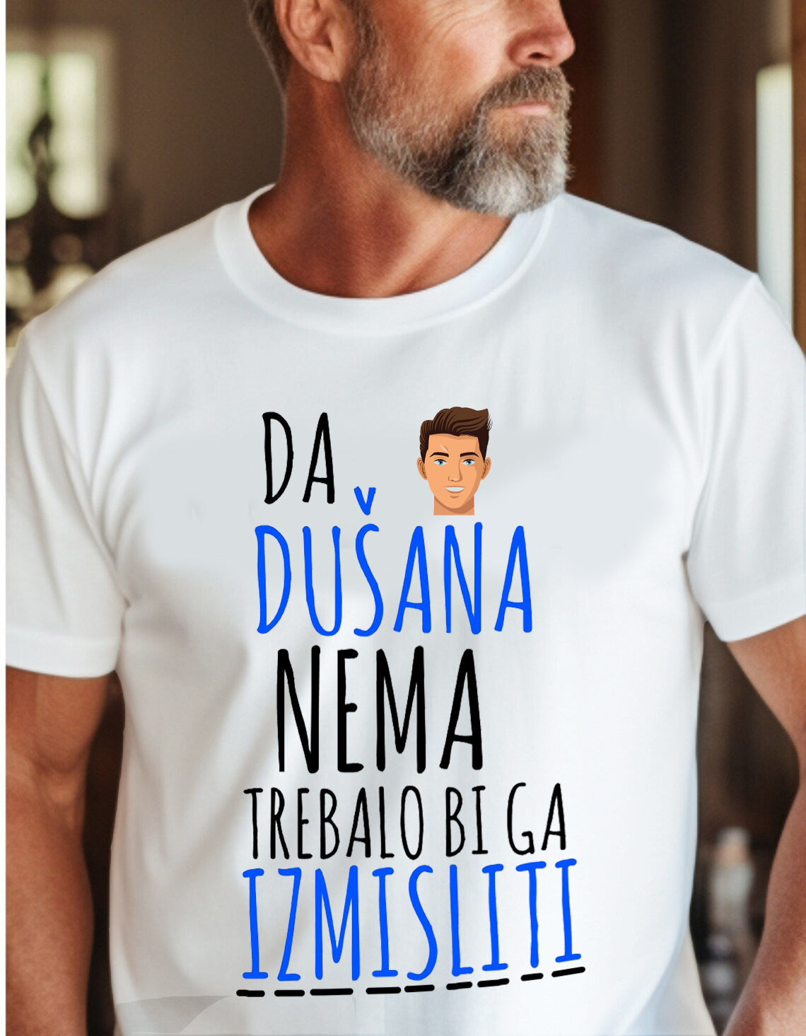 Da Dušana nema, trebalo bi ga izmisliti - muška majica