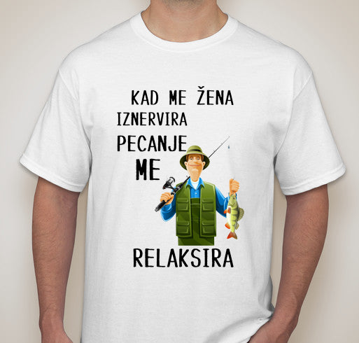 Kad me žena iznervira, pecanje me relaksira - muška majica