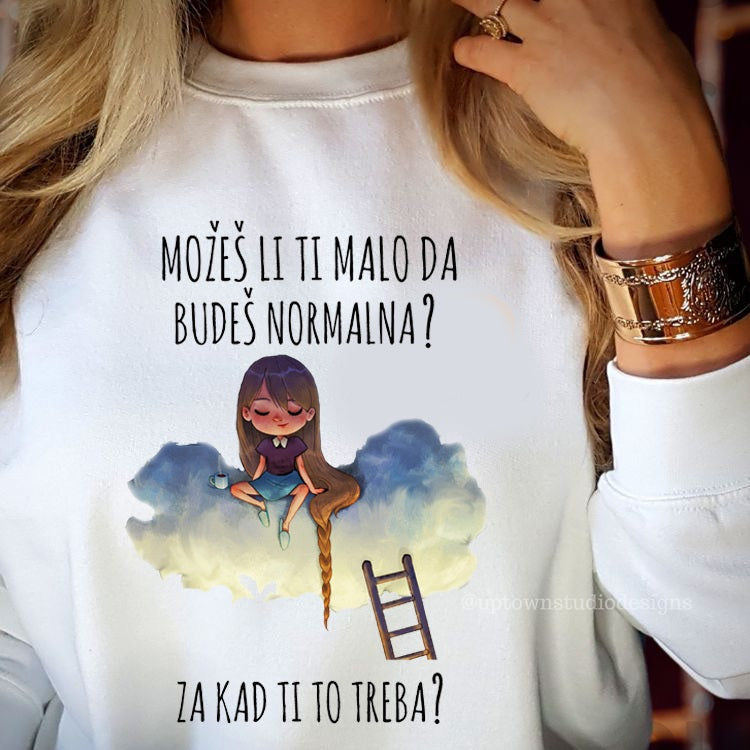 Možeš li ti malo da budeš normalna? Za kad ti to treba? - duks
