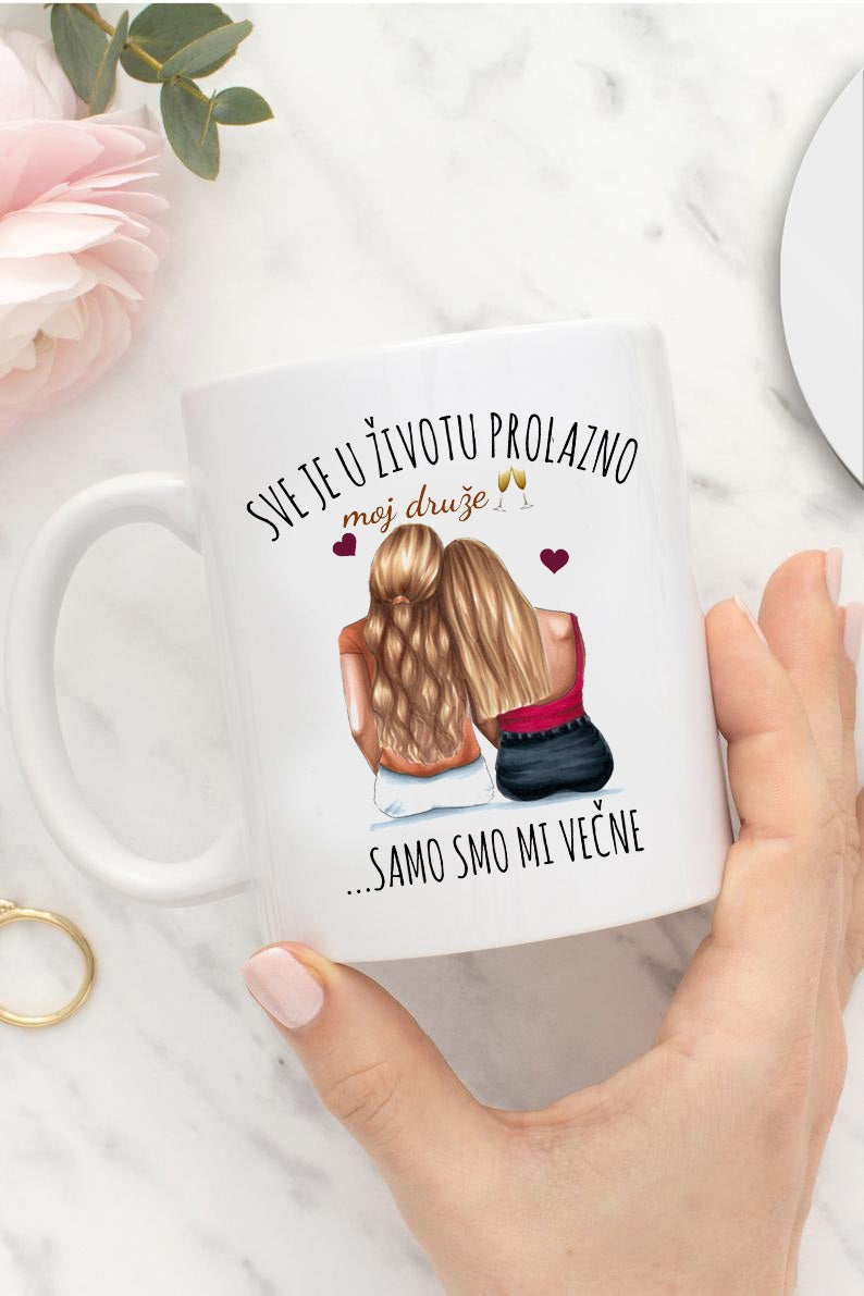 Sve je u životu prolazno, samo smo mi večne - šolja
