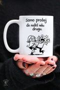 Samo probaj da nađeš neku drugu - šolja