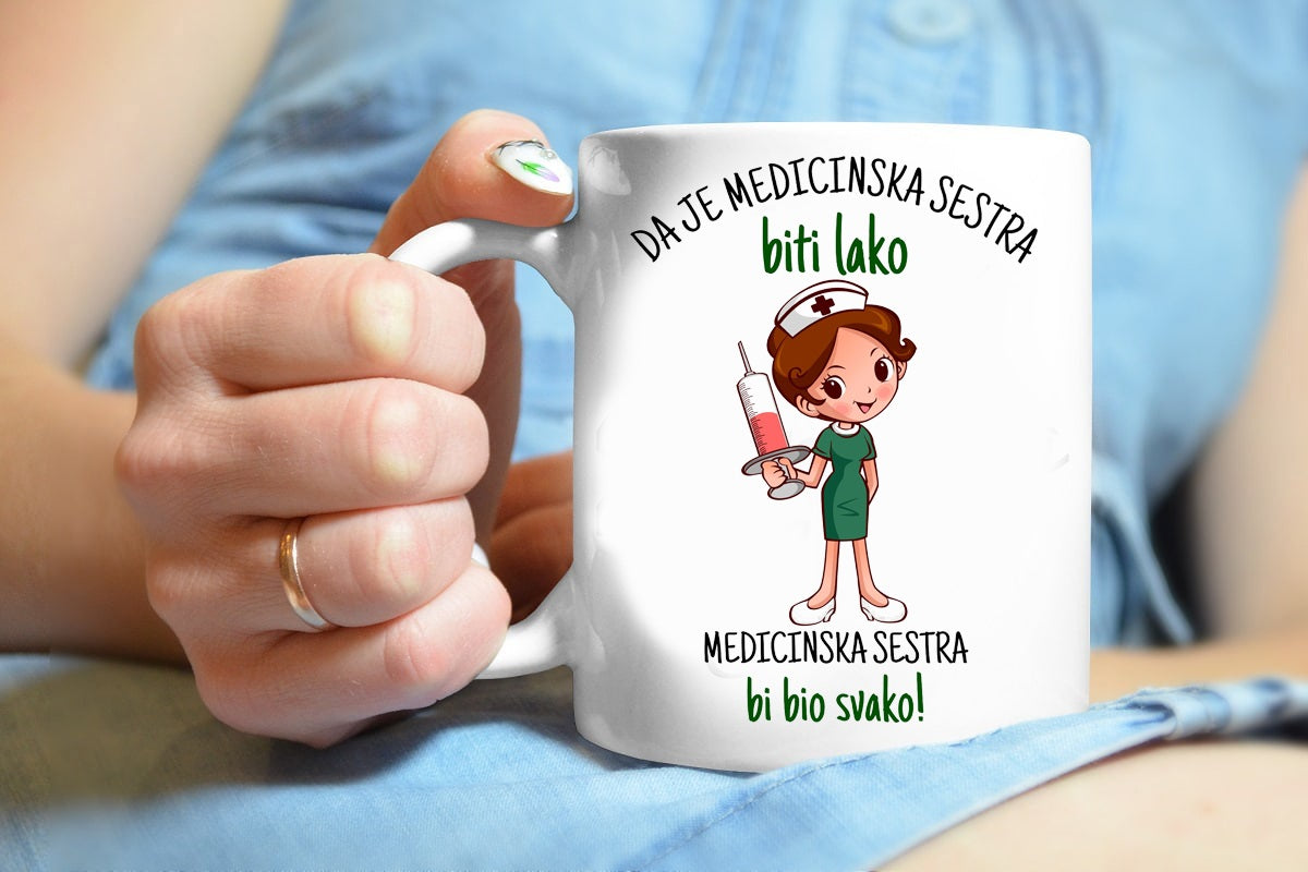 Da je medicinska sestra biti lako, medicinska sestra bi bio svako - šolja
