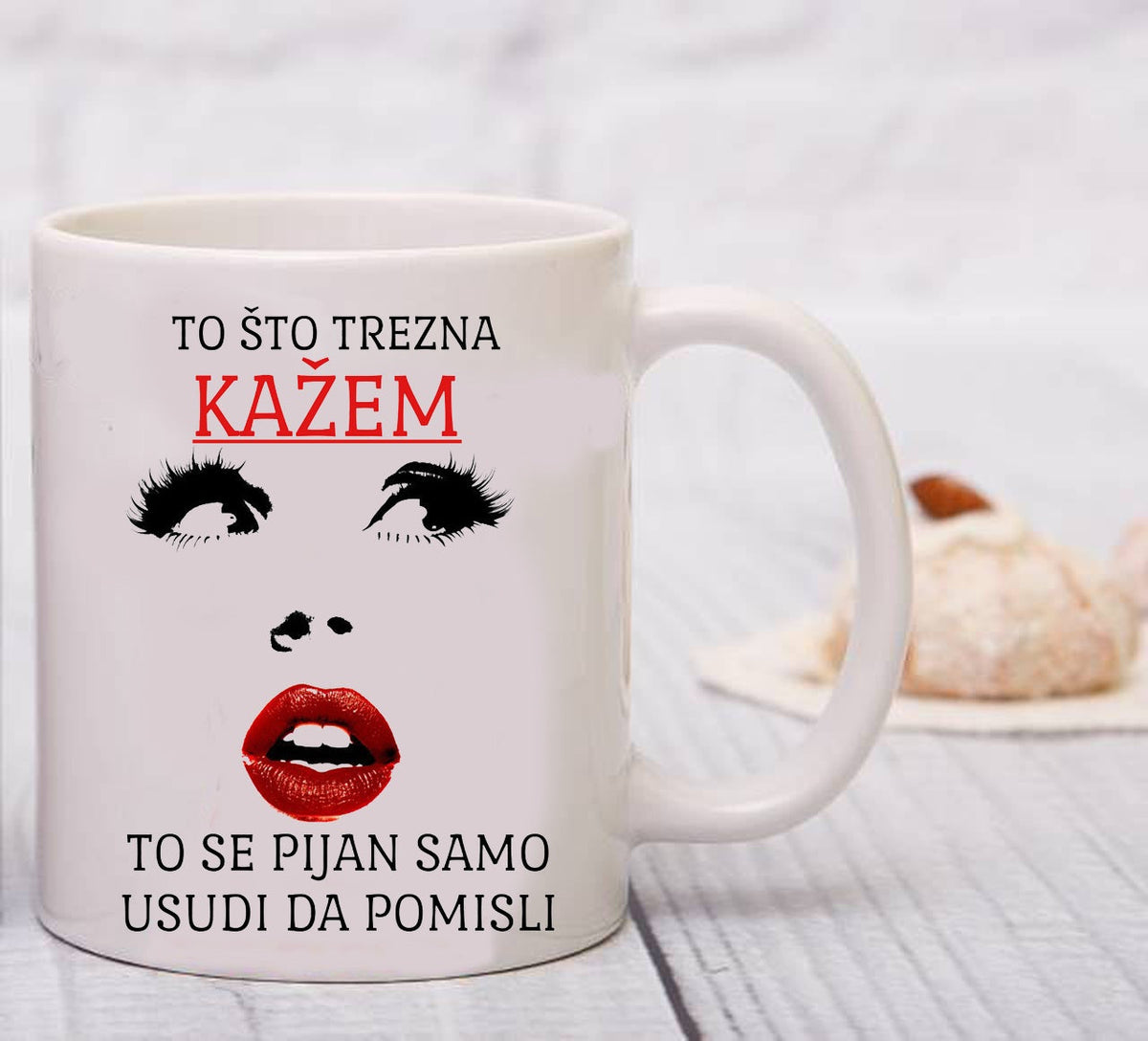 To što trezna kažem, to se pijan samo usudi da pomisli - šolja