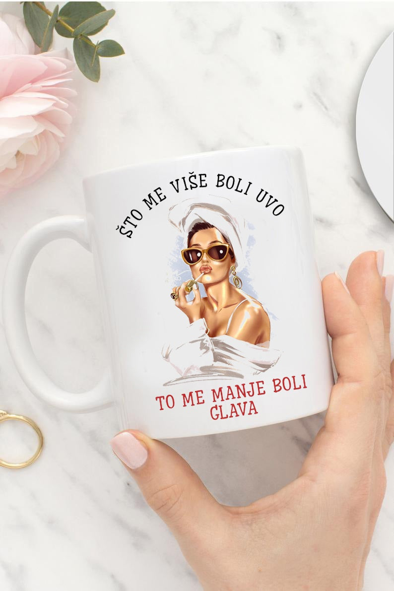 Što me više boli uvo, to me manje boli glava - šolja
