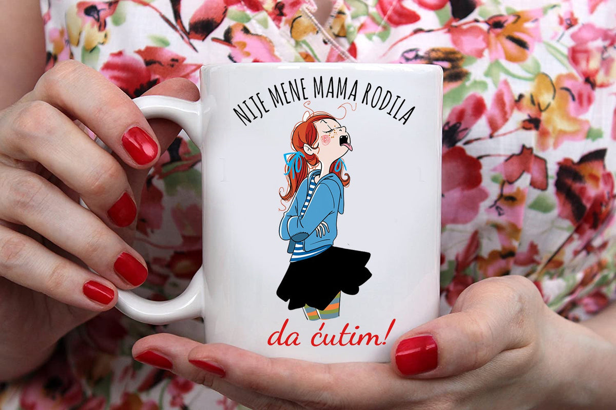 Nije mene mama rodila da ćutim! - šolja