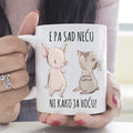 E pa sad neću ni kako ja hoću! - šolja