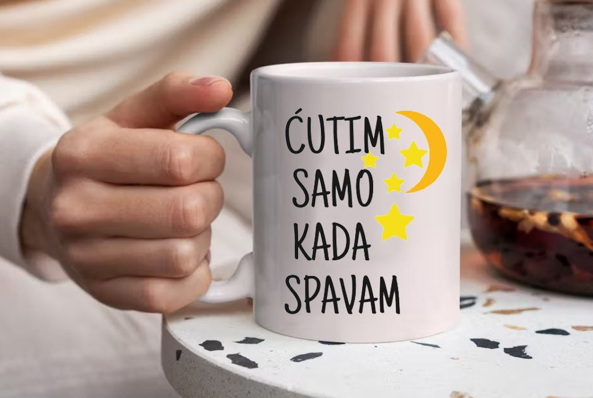 Ćutim samo kada spavam - šolja