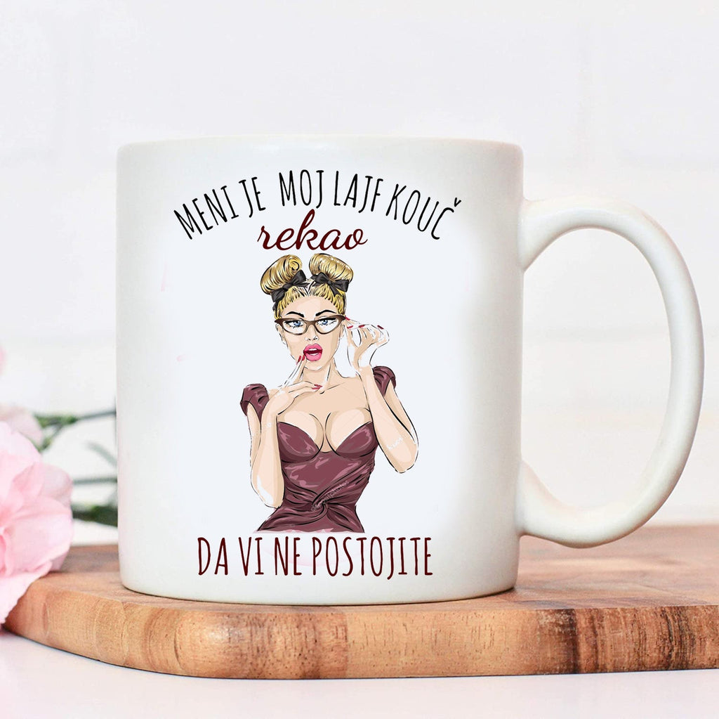 Meni je moj lajf kouč rekao da vi ne postojite - šolja
