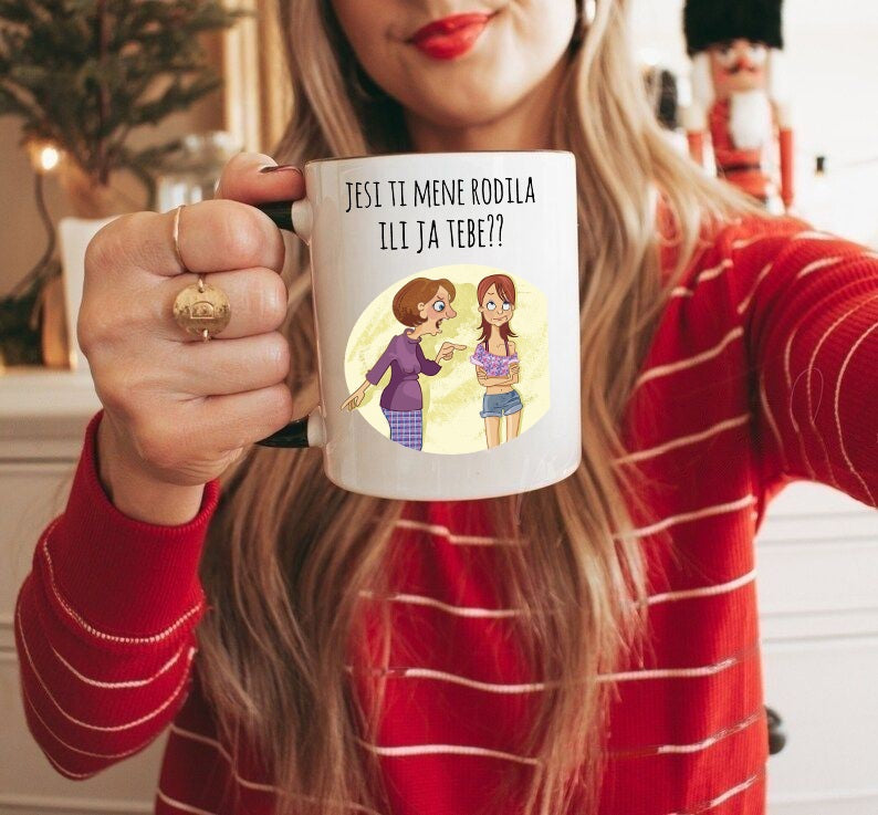Jesi li mene rodila ili ja tebe? - šolja