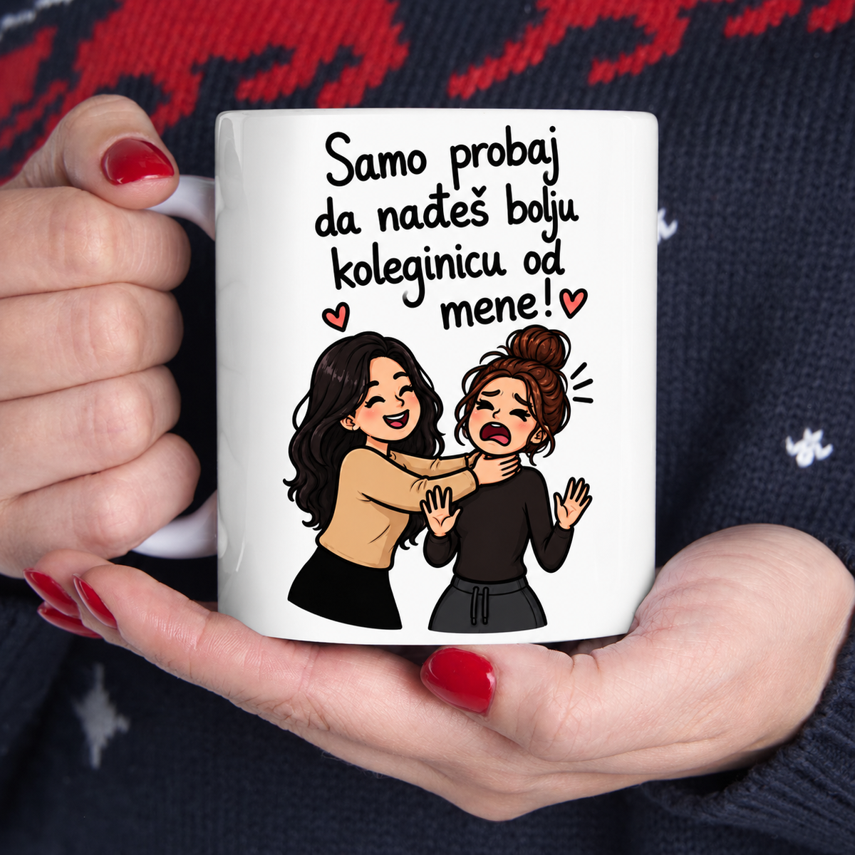 Samo probaj da nađeš bolju koleginicu od mene