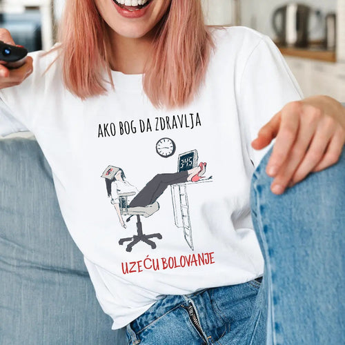Ako Bog da zdravlja, uzeću bolovanje - ženska majica