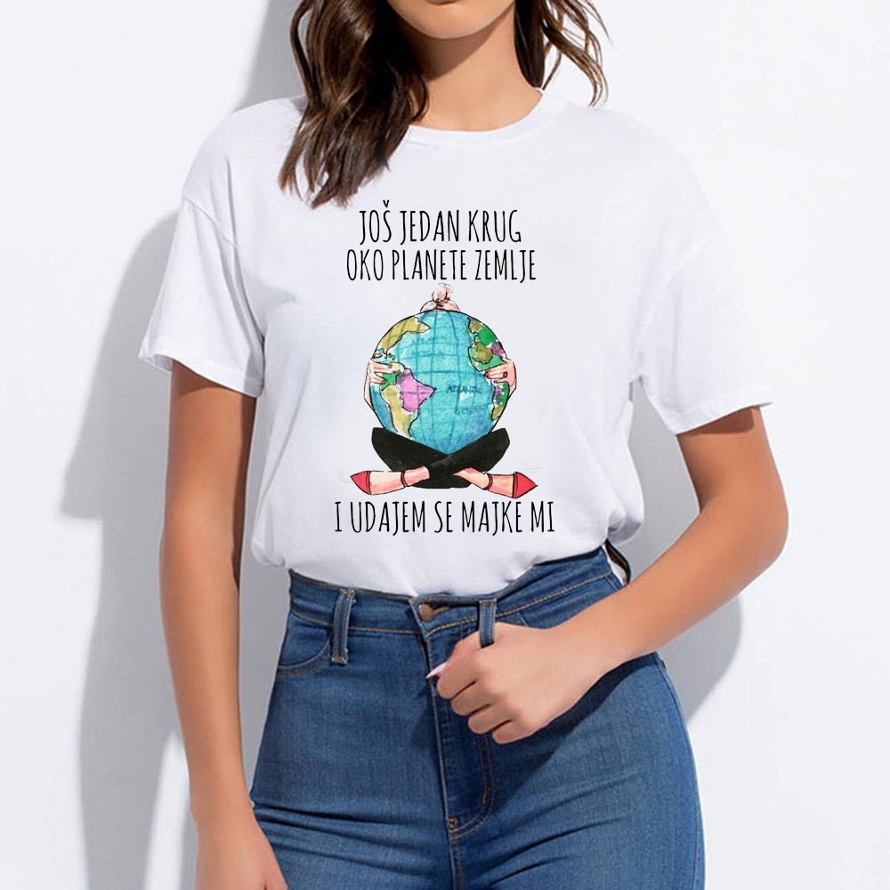 Još jedan krug oko planete Zemlje i udajem se, majke mi - ženska majica