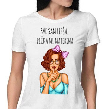 Sve sam lepša, pička mi materina - ženska majica