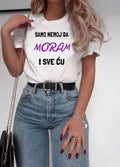 Samo nemoj da moram i sve ću - ženska majica