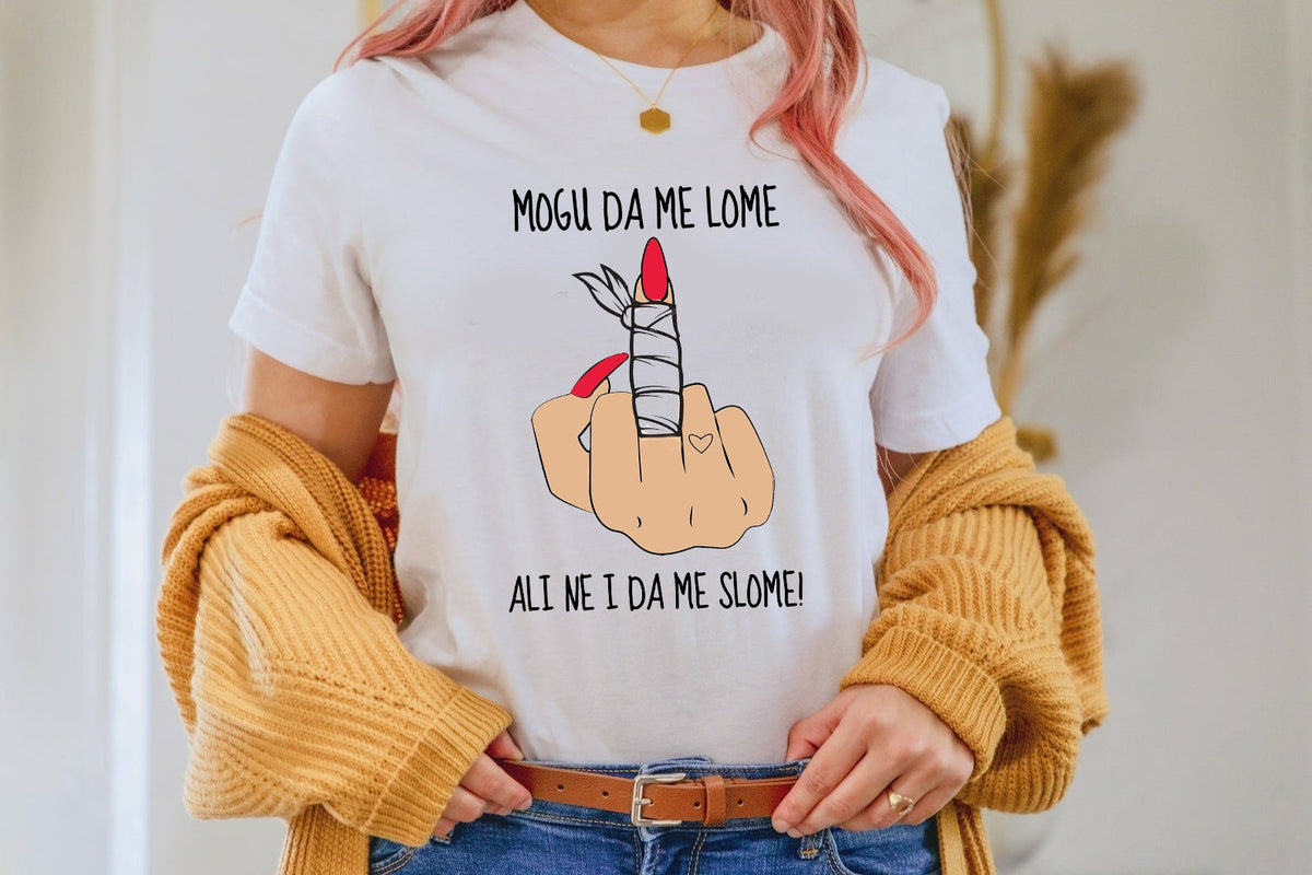 Mogu da me lome, ali ne i da me slome - ženska majica