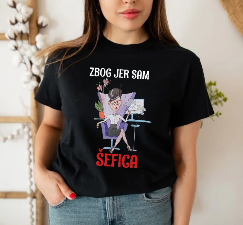 Zbog jer sam šefica - ženska majica